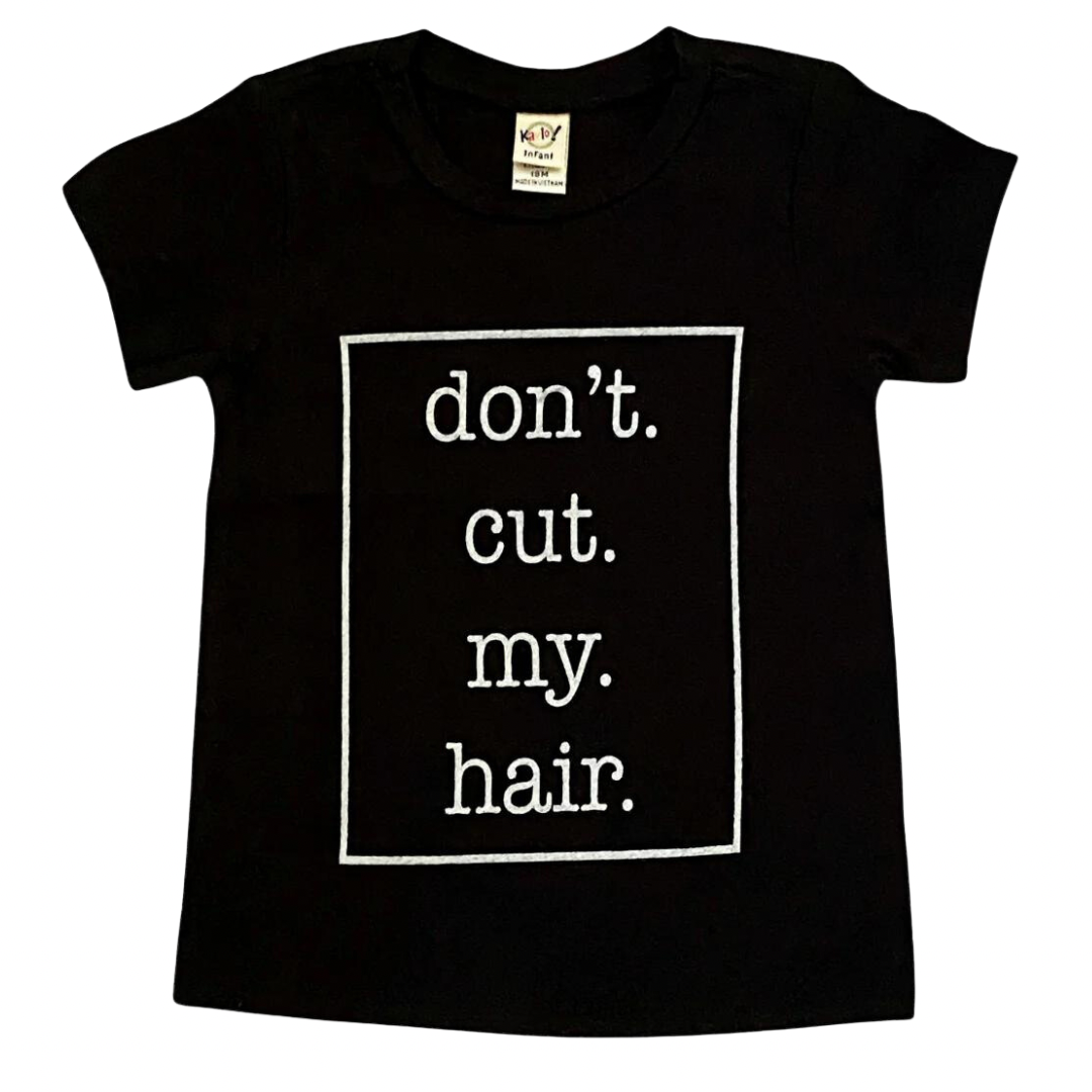 "Don't Cut My Hair" short sleeve tee